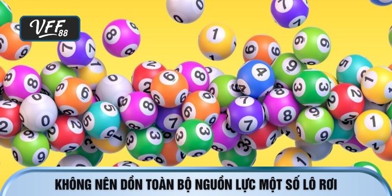 Không nên dồn toàn bộ nguồn lực một số lô rơi