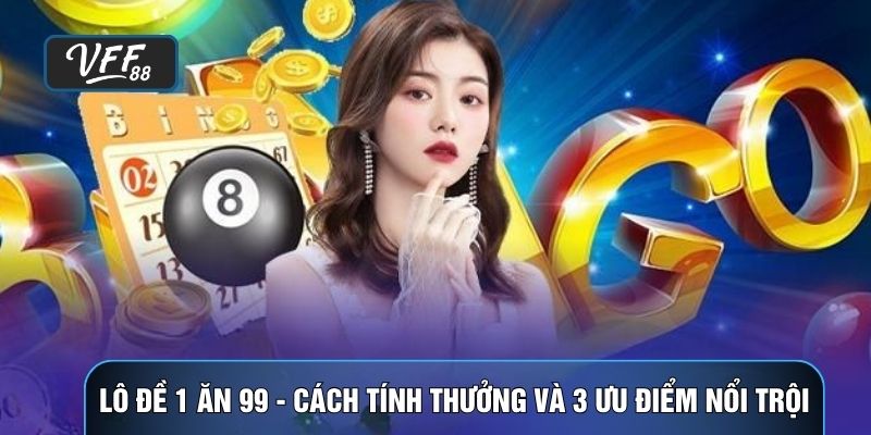 lô đề 1 ăn 99