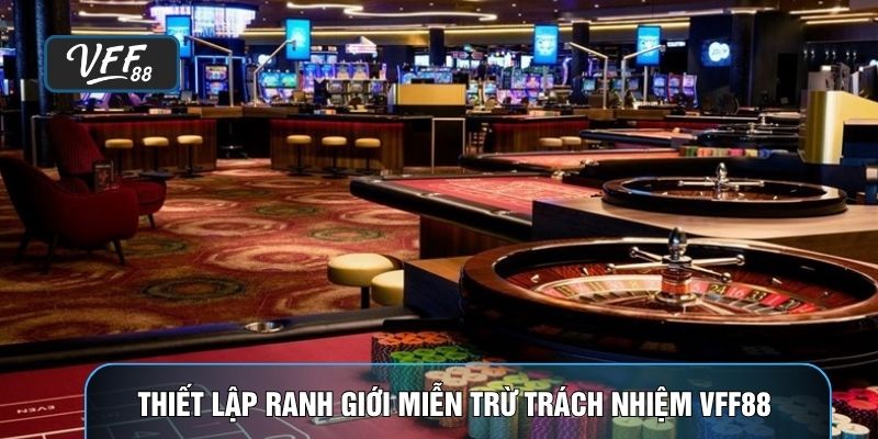 Thiết lập ranh giới miễn trừ trách nhiệm VFF88