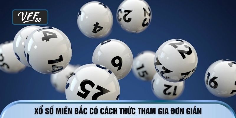 Xổ số miền bắc có cách thức tham gia đơn giản
